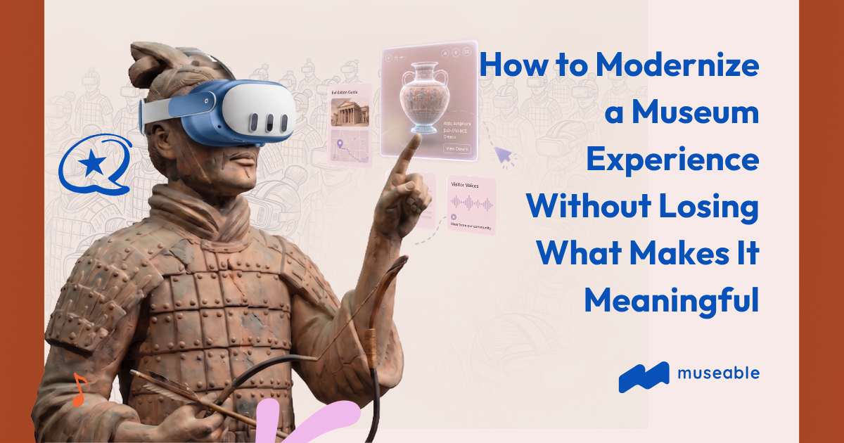 How to Modernize a Museum Experience Without Losing What Makes It Meaningful