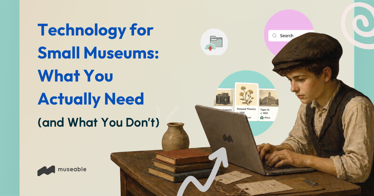 Technology for Small Museums: What You Actually Need (and What You Don’t)