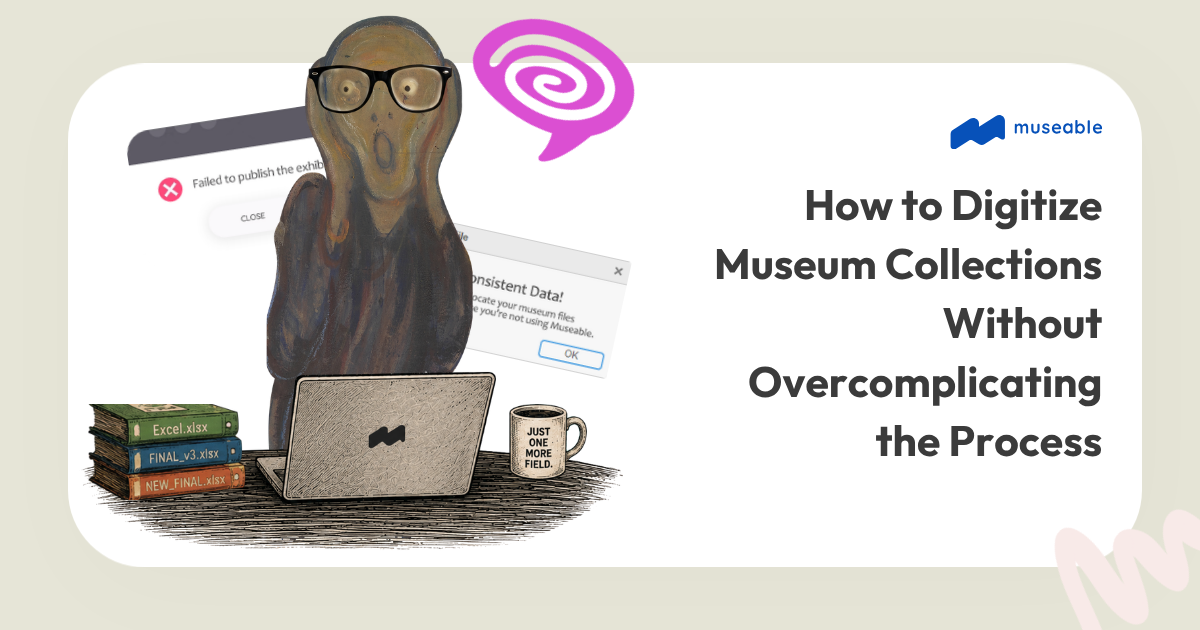 How to Digitize Museum Collections Without Overcomplicating the Process