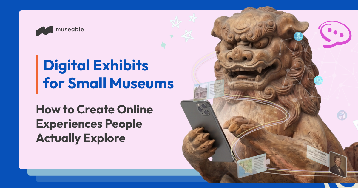 Digital Exhibits for Small Museums: How to Create Online Experiences People Actually Explore