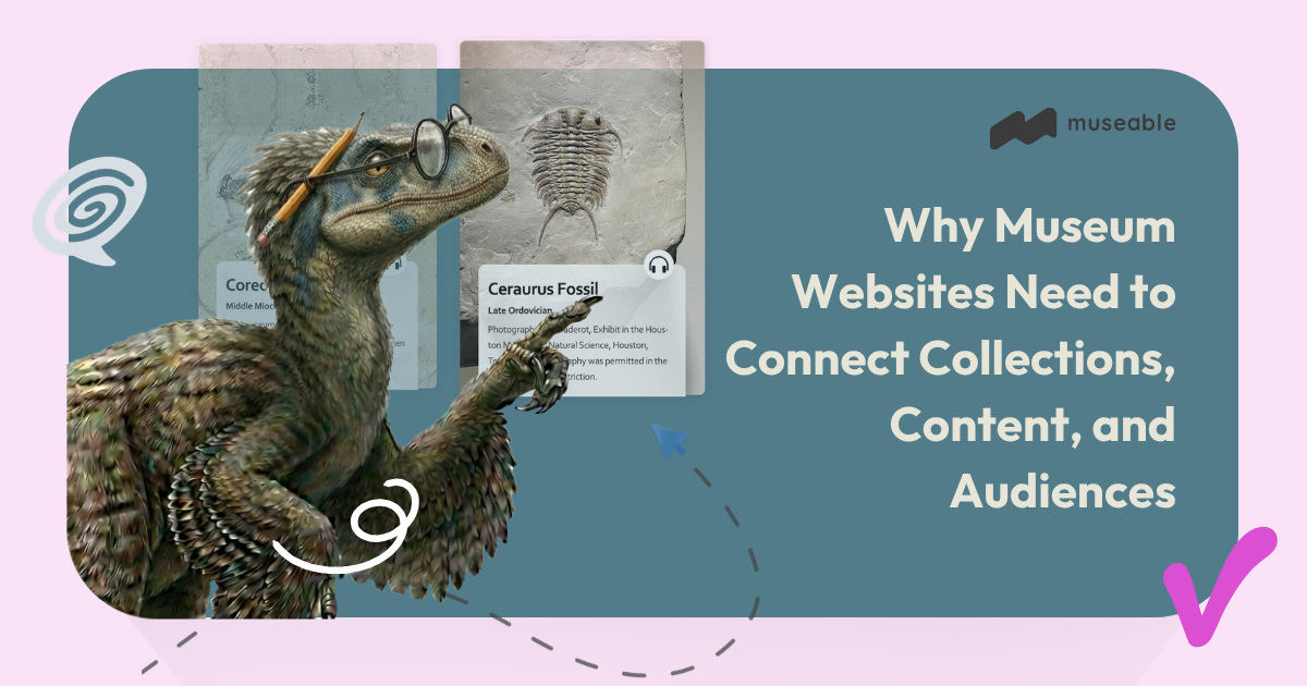 Why Museum Websites Need to Connect Collections, Content, and Audiences